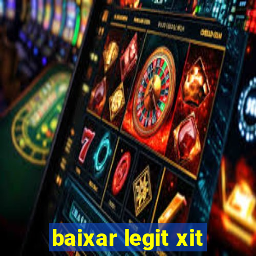 baixar legit xit